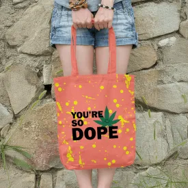 You're So Dope Tote Bags